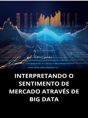 cover image of INTERPRETANDO O SENTIMENTO DE MERCADO ATRAVÉS DE BIG DATA